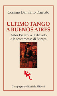 Ultimo tango a buenos aires - astor piazzolla il diavolo e la scommessa di borges 