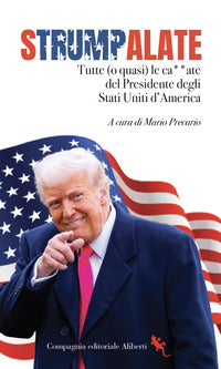 Strumpalate - tutte o quasi le ca**ate del presidente degli stati uniti d'america 