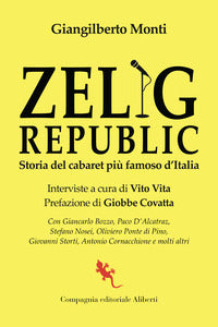 Zelig republic - storia del cabaret piu' famoso d'italia 