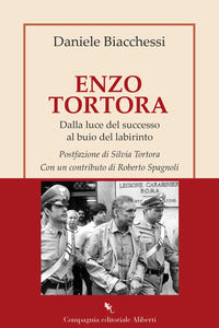 Enzo tortora - dalla luce del successo al buio del labirinto 