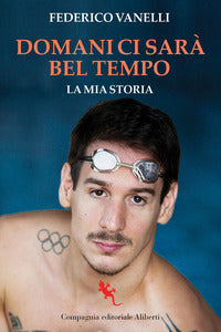 Domani ci sara' bel tempo - la mia storia 