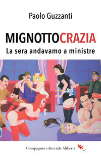 Mignottocrazia - la sera andavamo a ministre 