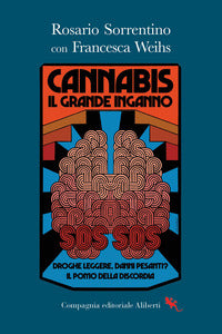 Cannabis il grande inganno - droghe leggere danni pesanti ? il pomo della discordia 