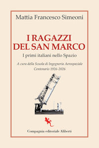 Ragazzi del san marco - i primi italiani nello spazio 