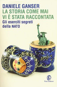 Storia come mai vi e' stata raccontata - gli eserciti segreti della nato 