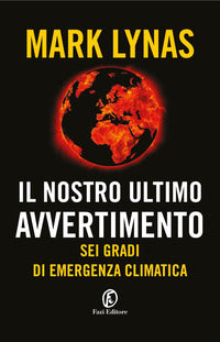 Nostro ultimo avvertimento - sei gradi di emergenza climatica 