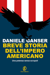Breve storia dell'impero americano - una potenza senza scrupoli 