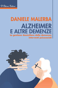 Alzheimer e altre demenze - la gestione domiciliare della demenza 