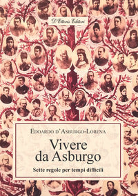 Vivere da asburgo - sette regole per tempi difficili 