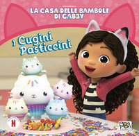 Cugini pasticcini - la casa delle bambole di gabby 