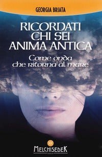 Ricordati chi sei anima antica - come onda che ritorna al mare 