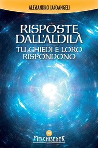 Risposte dall'aldila' - tu chiedi e loro rispondono 