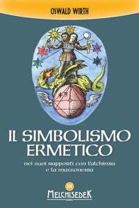 Simbolismo ermetico nei suoi rapporti con l'alchimia e la massoneria 
