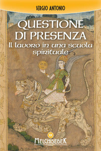 Questione di presenza - il lavoro in una scuola spirituale 