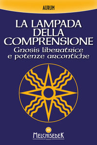 Lampada della comprensione - gnosis liberatrice e potenze arcontiche 