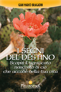 Segni del destino - scopri il significato nascosto di cio' che accade nella tua vita 