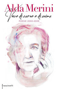 Voce di carne e di anima - poesie 2000 - 2009 