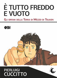 E' tutto freddo e vuoto - gli orfani della terra di mezzo di tolkien 