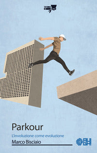 Parkour - l'involuzione come evoluzione 