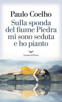 Sulla sponda del fiume piedra mi sono seduta e ho pianto 