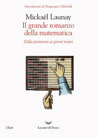 Grande romanzo della matematica - dalla preistoria ai giorni nostri 