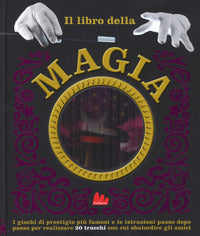 Libro della magia - i giochi di prestigio piu' famosi e le istruzioni passo dopo passo 