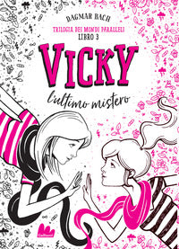Vicky l'ultimo mistero - trilogia dei mondi paralleli 