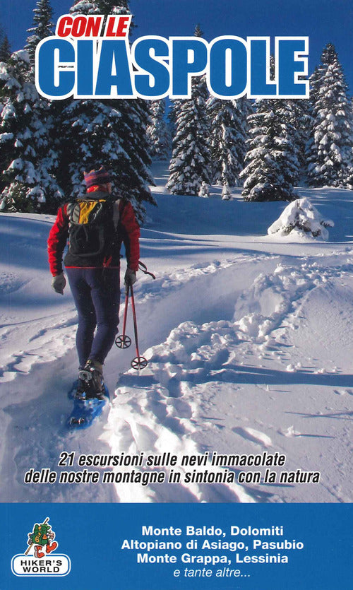 Con le ciaspole - 21 escursioni sulle nevi immacolate delle nostre montagne 
