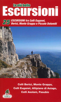 Piu' belle escursioni - 25 escursioni tra colli euganei berici monte grappa e piccole 