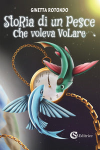 Storia di un pesce che voleva volare 