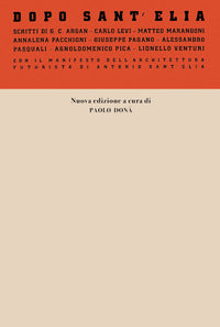 Dopo sant'elia - con il manifesto dell'architettura futurista di antonio sant'elia 