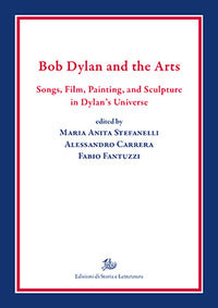 Bob dylan and the arts. songs, film, paintings, and sculpture in dylan's universe 