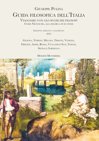 Guida filosofica dell'italia - viaggiare con gli occhi dei filosofi come nietzsche, alla ricerca di 