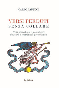 Versi perduti senza collare - detti proverbiali e fraseologici d'oscura o controversa provenienza 