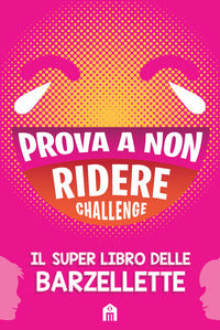 Prova a non ridere challenge - il super libro delle barzellette 