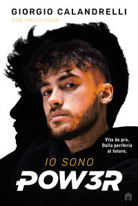 Io sono pow3r - vita da pro dalla periferia al futuro 