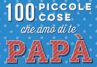 100 piccole cose che amo di te papa' 