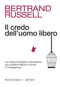 Credo dell'uomo libero - la cosa principale e necessaria per rendere felice il mondo 