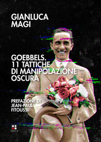 Goebbels - 11 tattiche di manipolazione oscura 