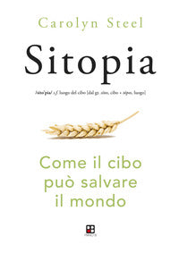 Sitopia come il cibo puo' salvare il mondo 