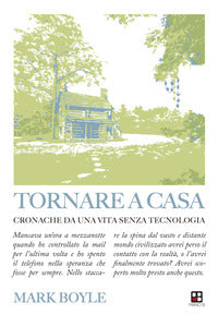 Tornare a casa - cronache da una vita senza tecnologia 