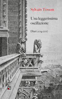 Leggerissima oscillazione - diari 2014 - 2017 