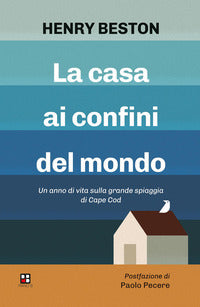 Casa ai confini del mondo - un anno di vita sulla grande spiaggia di cape cod 