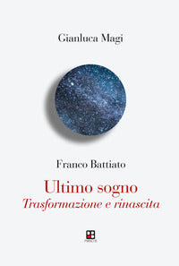 Franco battiato - ultimo sogno trasformazione e rinascita 