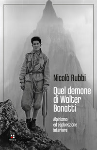 Quel demone di walter bonatti - alpinismo ed esplorazione interiore 