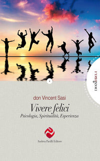 Vivere felici - psicologia spiritualita' esperienza 