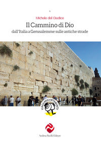 Cammino di dio - dall'italia a gerusalemme sulle antiche strade 