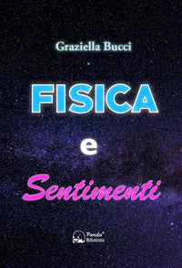 Fisica e sentimenti - un viaggio nel legame nascosto tra leggi scientifiche ed emozioni umane 