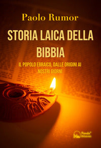 Storia laica della bibbia - il popolo ebraico dalle origini ai giorni nostri 
