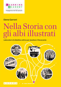 Nella storia con gli albi illustrati - laboratori di didattica attiva per studiare il novecento 